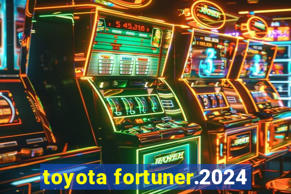 toyota fortuner.2024